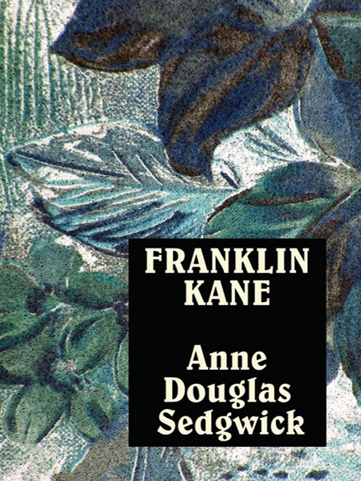 Title details for Franklin Kane by Anne Douglas Sedgwick - Available
